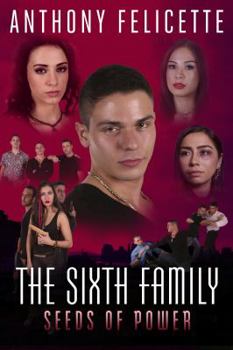 The Sixth Family Seeds Of Power: The Sixth Family: Seeds Of Power