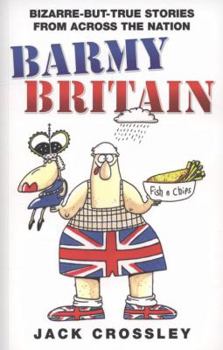 Paperback Barmy Britain: Bizarre-but-true Stories from Across the Nation Book