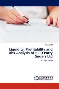 Paperback Liquidity, Profitability and Risk Analysis of E.I.D Parry Sugars Ltd Book
