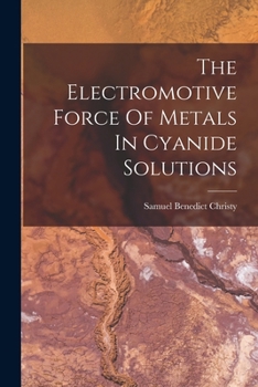 Paperback The Electromotive Force Of Metals In Cyanide Solutions Book