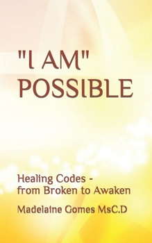 Paperback "I Am" Possible: Healing Codes - from Broken to Awaken Book