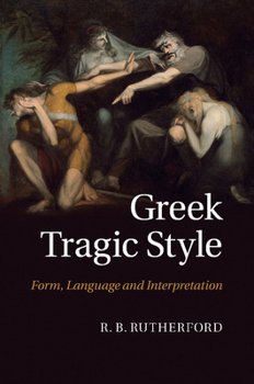 Paperback Greek Tragic Style: Form, Language and Interpretation Book