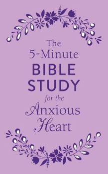 Paperback The 5-Minute Bible Study for the Anxious Heart Book