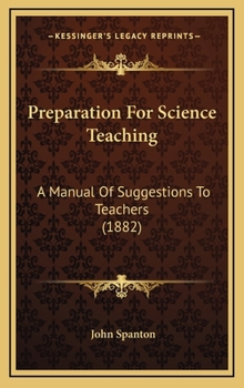 Hardcover Preparation For Science Teaching: A Manual Of Suggestions To Teachers (1882) Book