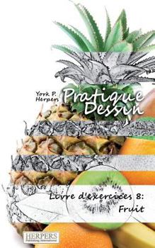 Paperback Pratique Dessin - Livre d'exercices 8: Fruit [French] Book