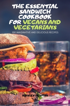 Paperback The Essential Sandwich Cookbook for Vegans and Vegetarians Book