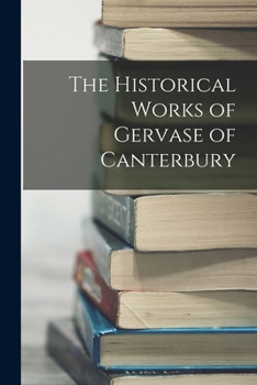 Paperback The Historical Works of Gervase of Canterbury Book