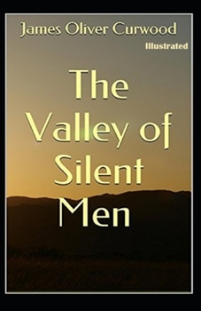 Paperback The Valley of Silent Men Illustrated Book