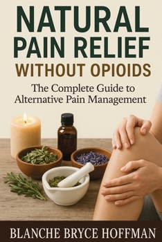Paperback Natural Pain Relief Without Opioids: The Complete Guide to Alternative Pain Management Book