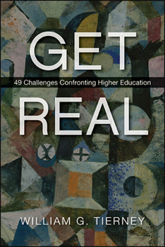 Paperback Get Real: 49 Challenges Confronting Higher Education Book
