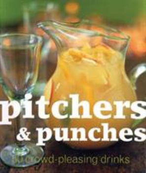 Paperback Pitchers & Punches: 50 Crowd-Pleasing Drinks! Book
