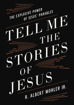 Hardcover Tell Me the Stories of Jesus: The Explosive Power of Jesus' Parables Book