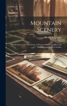 Hardcover Mountain Scenery: The Scenery of the Mountains of Western North Carolina and Northwestern South Carolina Book