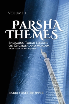 Paperback Parsha Themes Volume 1: Engaging Torah Lessons on Chumash and Moadim from Sefer Yalkut Reuveni Book