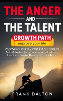 Paperback The anger and the talent: anger control and self control: self-awareness and self-motivation for personal growth, feel good happiness, positive Book