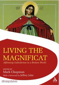 Living the Magnificat: Affirming Catholicism in a Broken World (Affirming Catholicism)