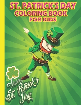 Paperback St. Patrick's Day Coloring Book for Kids: Happy Saint Patrick's Day Coloring Book for Kids - St Patrick's Day Gift Ideas for Girls and Boys, St. Patri Book