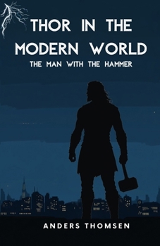Paperback Thor in the Modern World: The Man with the Hammer Book