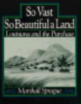 Paperback So Vast, So Beautiful a Land: Louisiana and the Purchase Book