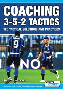 Paperback Coaching 3-5-2 Tactics - 125 Tactical Solutions & Practices Book