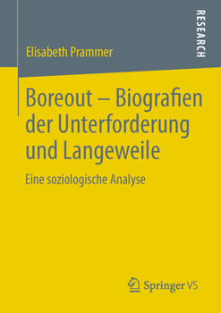 Paperback Boreout - Biografien Der Unterforderung Und Langeweile: Eine Soziologische Analyse [German] Book