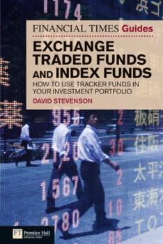 Paperback The Financial Times Guide to Exchange Traded Funds and Index Funds: How to Use Tracker Funds in Your Investment Portfolio Book