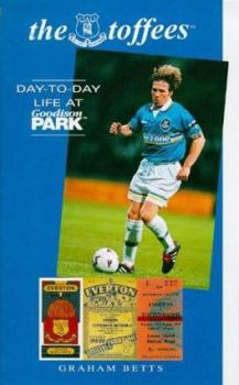 The Toffees: Day to Day Life at Goodison Park