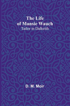 Paperback The Life of Mansie Wauch: tailor in Dalkeith Book