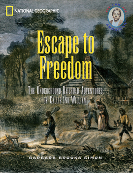 Paperback Escape to Freedom: The Underground Railroad Adventures of Callie and William Book