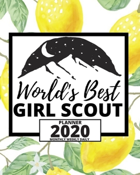 Paperback World's Best Girl Scout: 2020 Planner For Scouts, 1-Year Daily, Weekly And Monthly Organizer With Calendar, Great Gift Idea For Scouts (8" x 10 Book