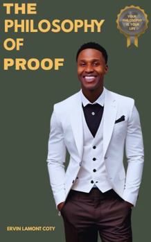 Hardcover The Philosophy Of Proof: The Proof Philosophy Blueprint: Where Discipline Meets Execution Book