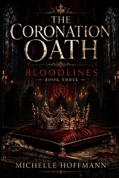 THE CORONATION OATH: BLOODLINES ~ BOOK THREE