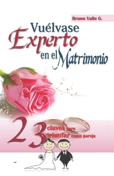 Paperback Vuélvase Experto en el Matrimonio: 23 claves para triunfar como pareja [Spanish] Book