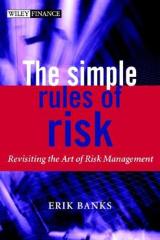 Hardcover The Simple Rules of Risk: Revisiting the Art of Financial Risk Management Book