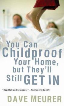 Paperback You Can Childproof Your Home, But They'll Still Get in Book