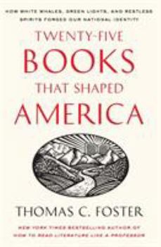 Paperback Twenty-Five Books That Shaped America: How White Whales, Green Lights, and Restless Spirits Forged Our National Identity Book