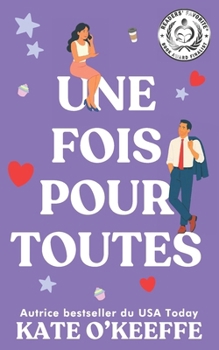 Une fois pour toutes: Une comédie romantique (Pour toujours... ou presque) (French Edition)