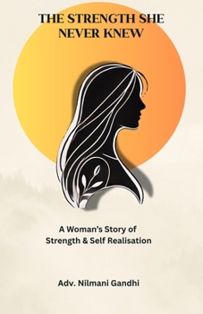 Paperback The Strength She Never Knew: A Woman's Journey to Strength & Self Realisation Book