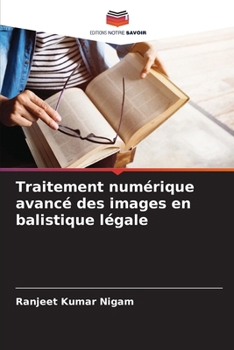 Traitement numérique avancé des images en balistique légale