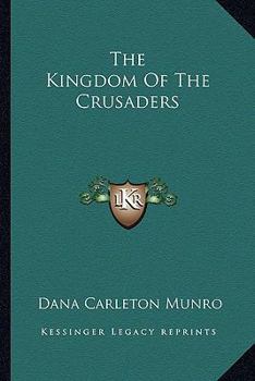 Paperback The Kingdom Of The Crusaders Book