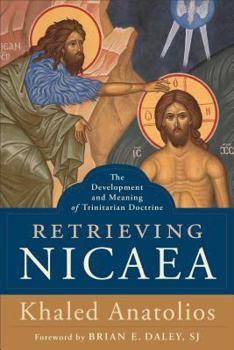 Paperback Retrieving Nicaea: The Development and Meaning of Trinitarian Doctrine Book