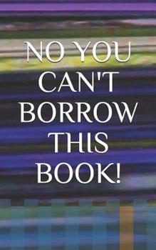 Paperback No You Can't Borrow This Book! Book