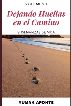 Paperback Dejando Huellas En El Camino: Enseñanzas de vida [Spanish] Book
