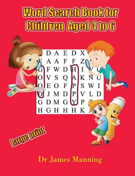 Word Search Book for Children aged 4 to 6: A large print children's word search book with word search puzzles for first and second grade children.