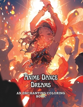 Paperback Anime Dance Dreams: An Enchanting Coloring Book