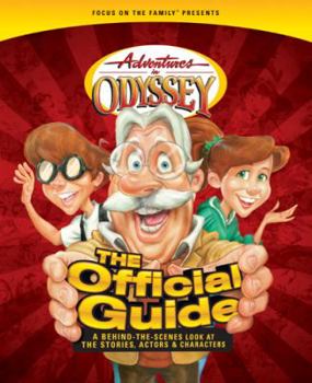 Paperback Adventures in Odyssey: The Official Guide: A Behind-The-Scenes Look at the Stories, Actors & Characters Book