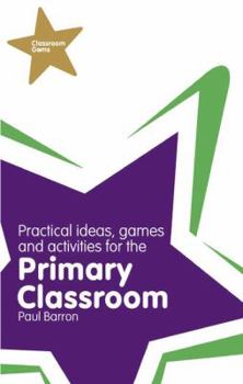 Paperback Practical Ideas, Games and Activities for the Primary Classroom Book