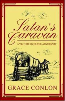 Paperback Satan's Caravan: A Victory Over The Adversary Book