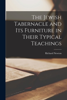 Paperback The Jewish Tabernacle and its Furniture in Their Typical Teachings Book