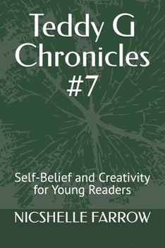 Paperback Teddy G Chronicles #7: Self-Belief and Creativity for Young Readers Book